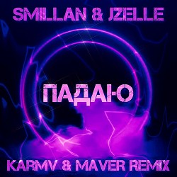 Smillan, Jzelle, karmv, MAVER - Падаю - Karmv & Maver Remix
